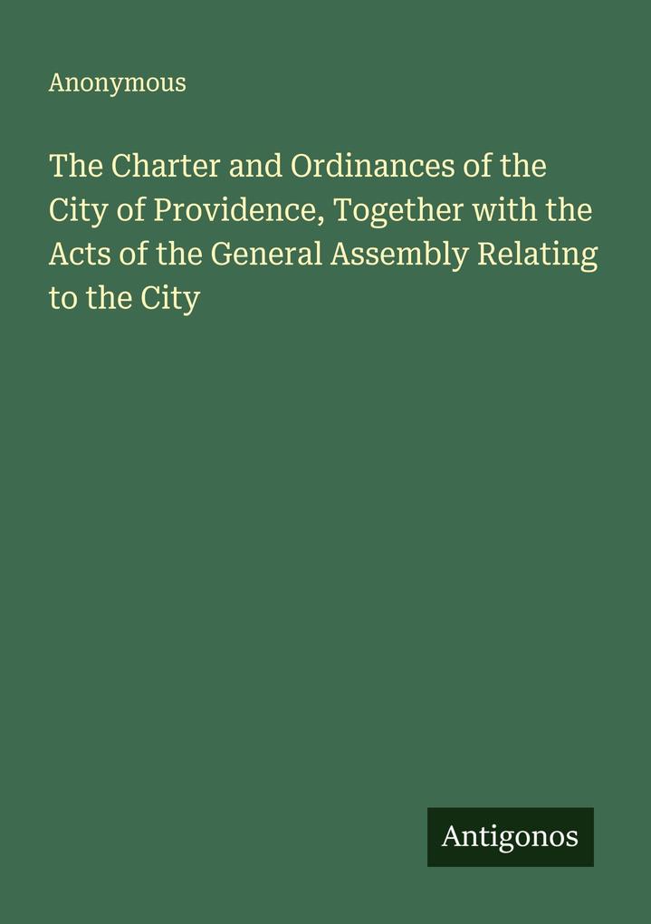 The Charter and Ordinances of the City of Providence Together with the Acts of the General Assembly Relating to the City
