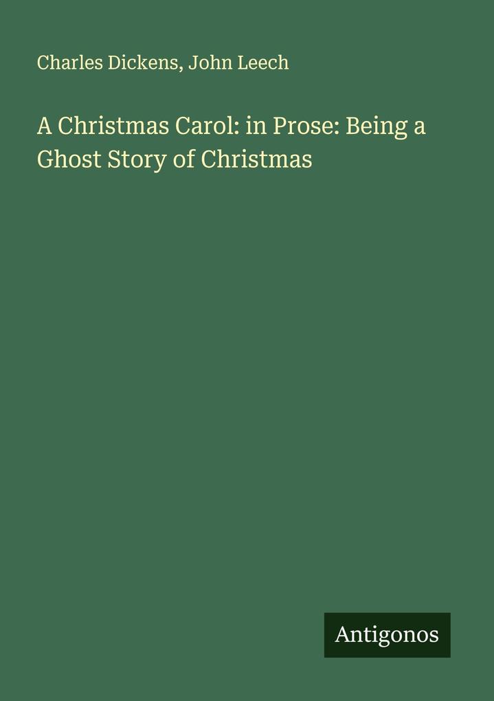 A Christmas Carol: in Prose: Being a Ghost Story of Christmas