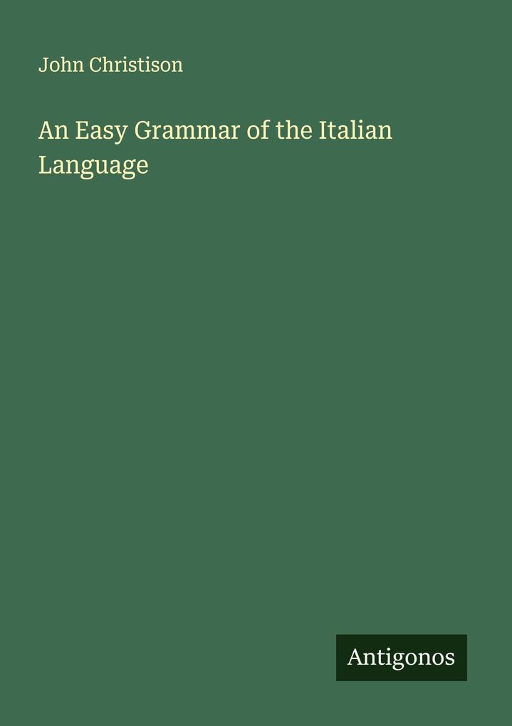 An Easy Grammar of the Italian Language