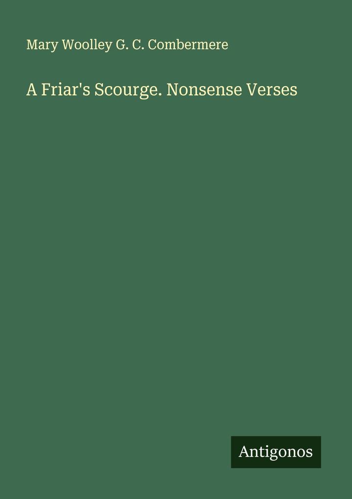 A Friar's Scourge. Nonsense Verses