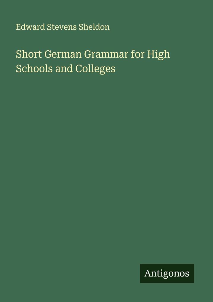 Short German Grammar for High Schools and Colleges