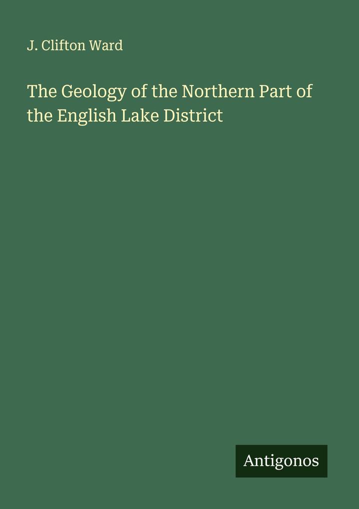 The Geology of the Northern Part of the English Lake District