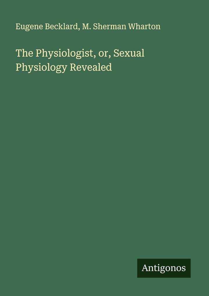 The Physiologist or Sexual Physiology Revealed