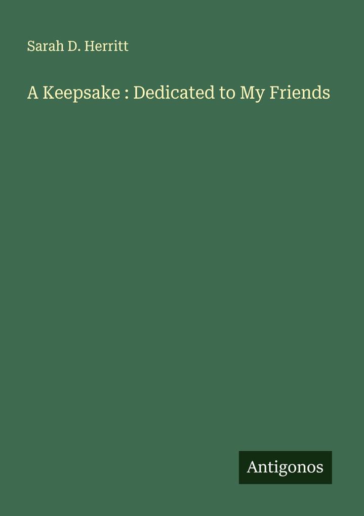 A Keepsake : Dedicated to My Friends