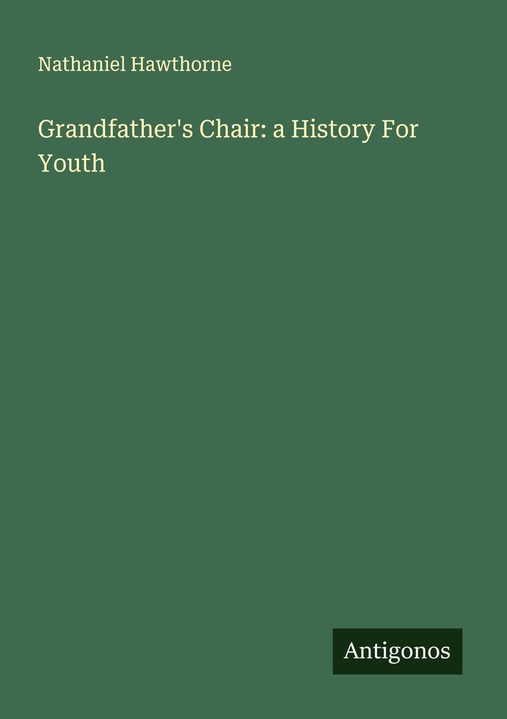 Grandfather's Chair: a History For Youth