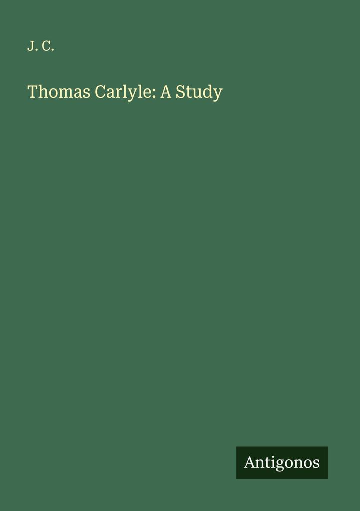 Thomas Carlyle: A Study