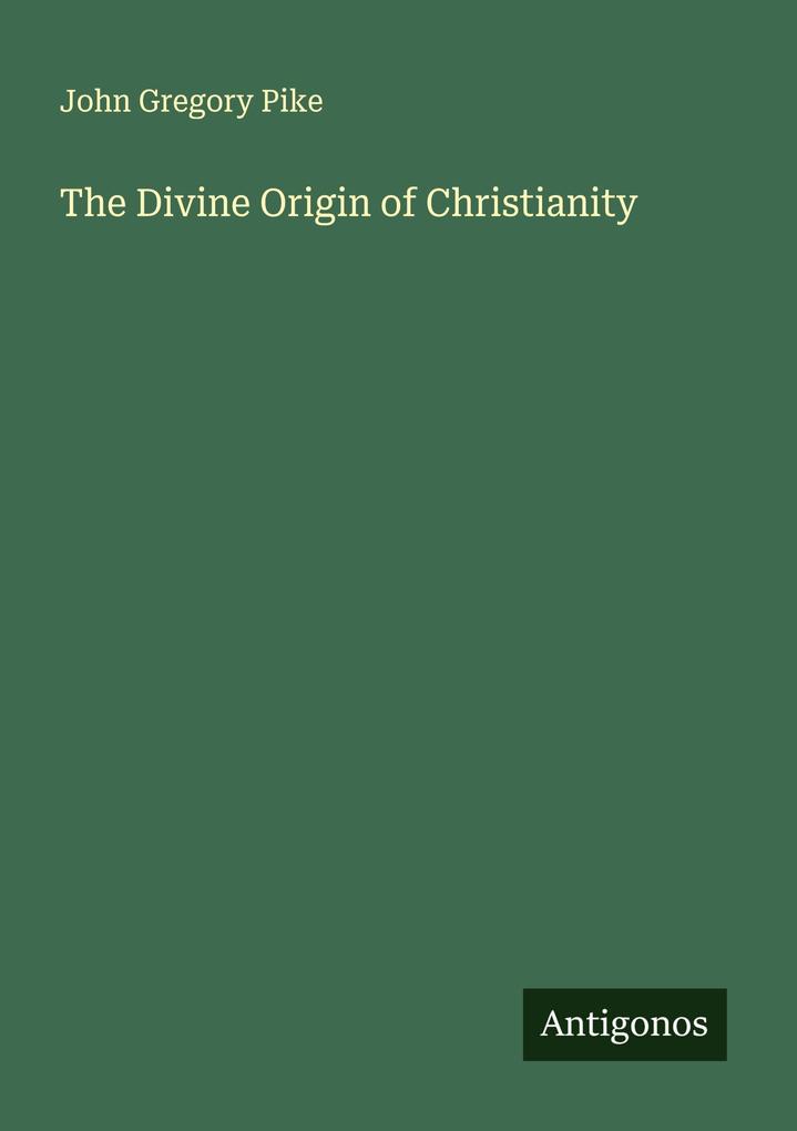 The Divine Origin of Christianity