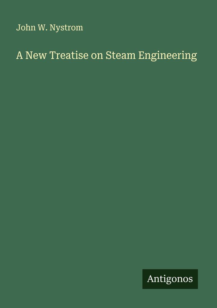 A New Treatise on Steam Engineering