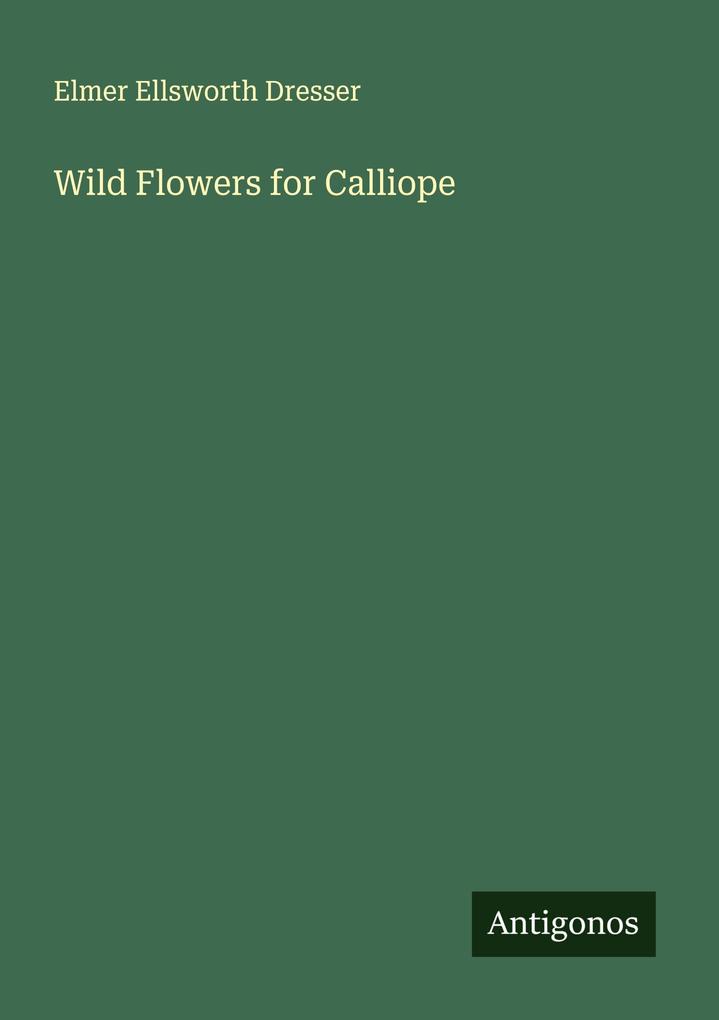 Wild Flowers for Calliope