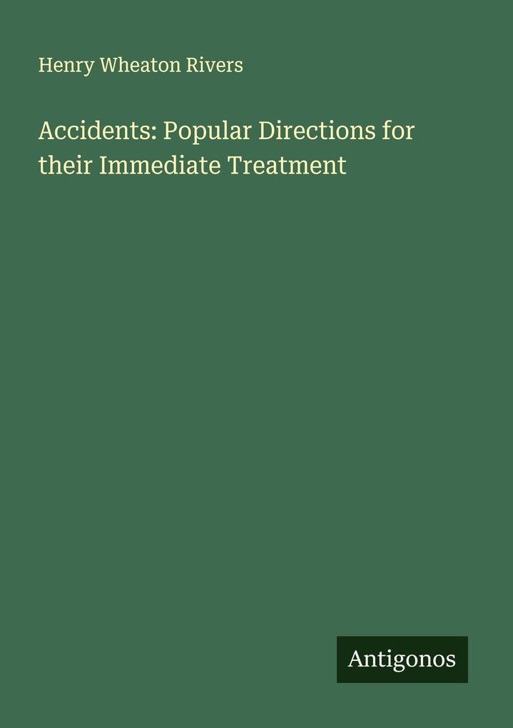 Accidents: Popular Directions for their Immediate Treatment