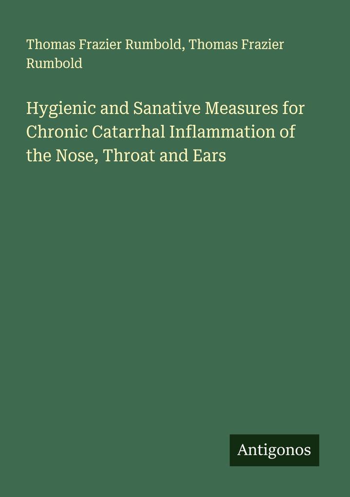 Hygienic and Sanative Measures for Chronic Catarrhal Inflammation of the Nose Throat and Ears