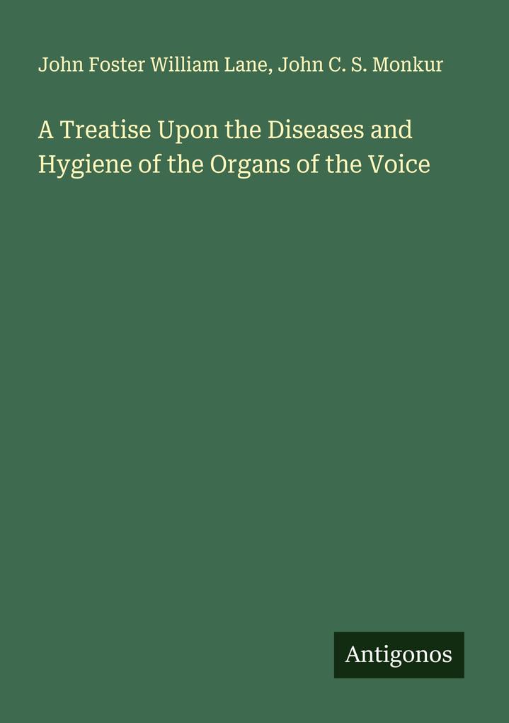 A Treatise Upon the Diseases and Hygiene of the Organs of the Voice