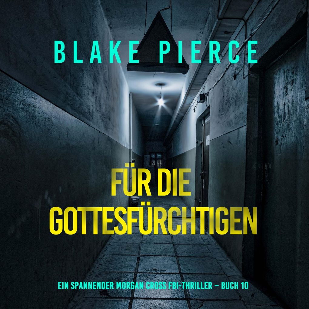Für die Gottesfürchtigen (Ein spannender Morgan Cross FBI-Thriller Buch 10)