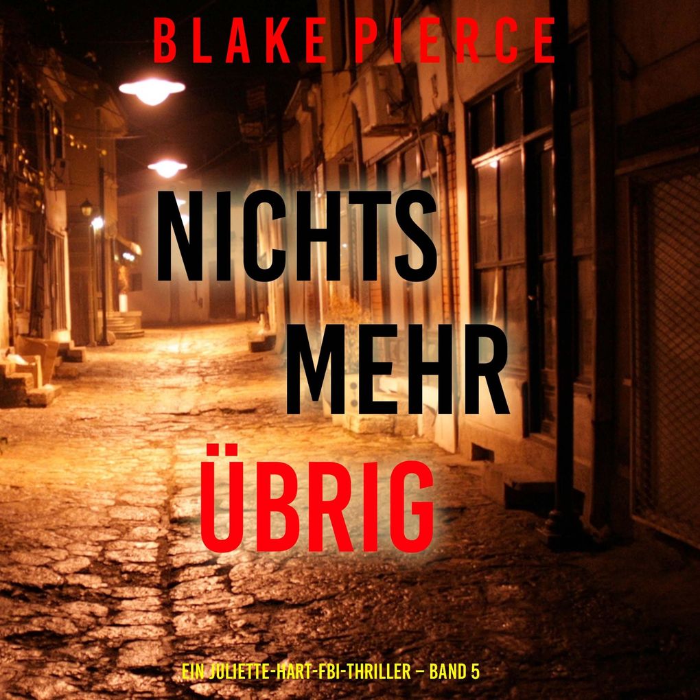 Nichts mehr übrig (Ein Juliette-Hart-FBI-Thriller Band 5)