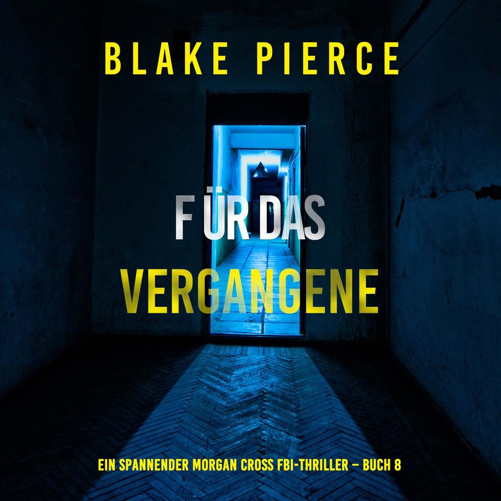 Für das Vergangene (Ein spannender Morgan Cross FBI-Thriller Buch 8)