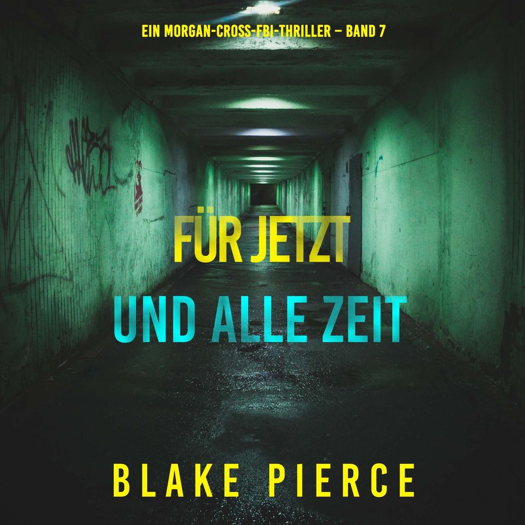 Für jetzt und alle Zeit (Ein Morgan-Cross-FBI-Thriller Band 7)