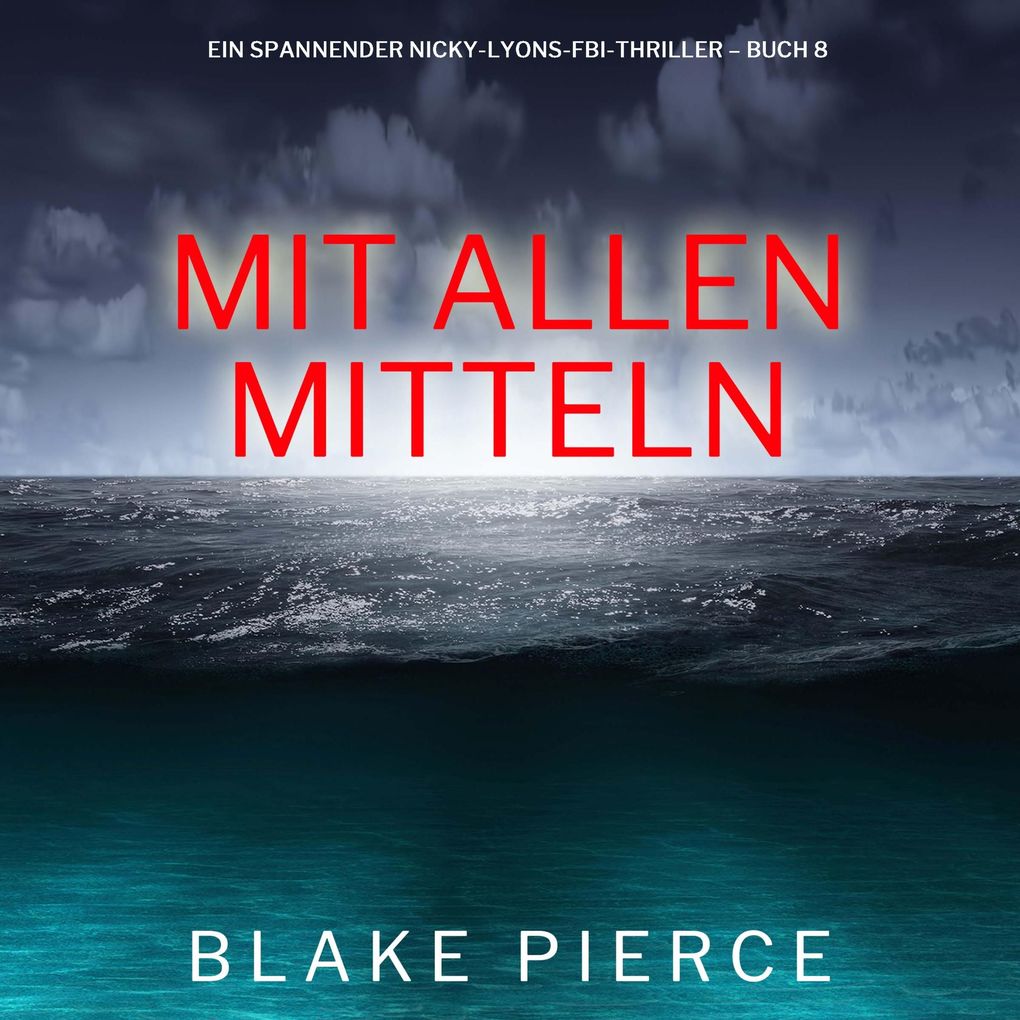 Mit allen mitteln (Ein spannender Nicky-Lyons-FBI-Thriller Buch 8)