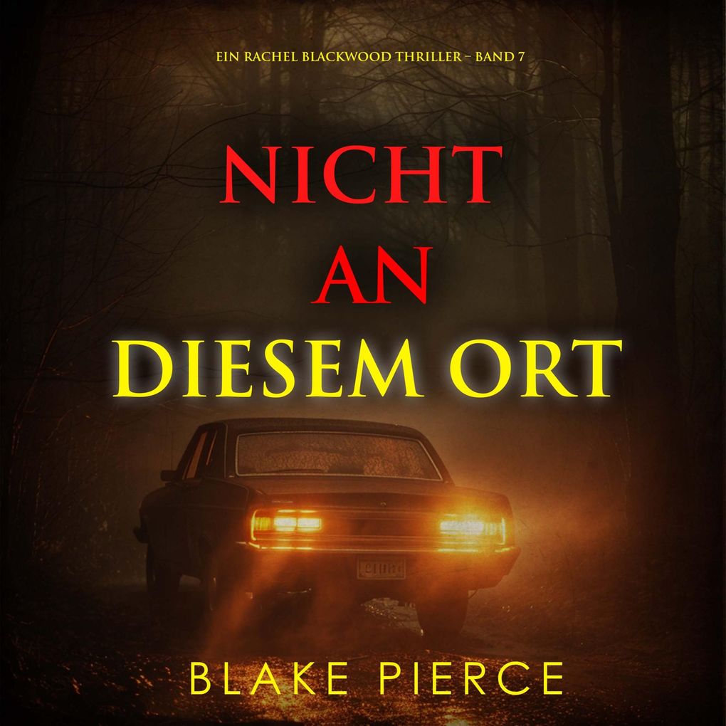 Nicht an Diesem Ort (Ein Rachel Blackwood Thriller Band 7)