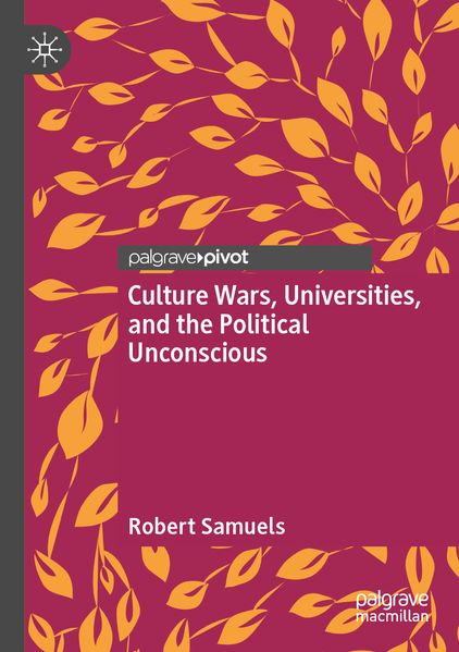 Culture Wars Universities and the Political Unconscious