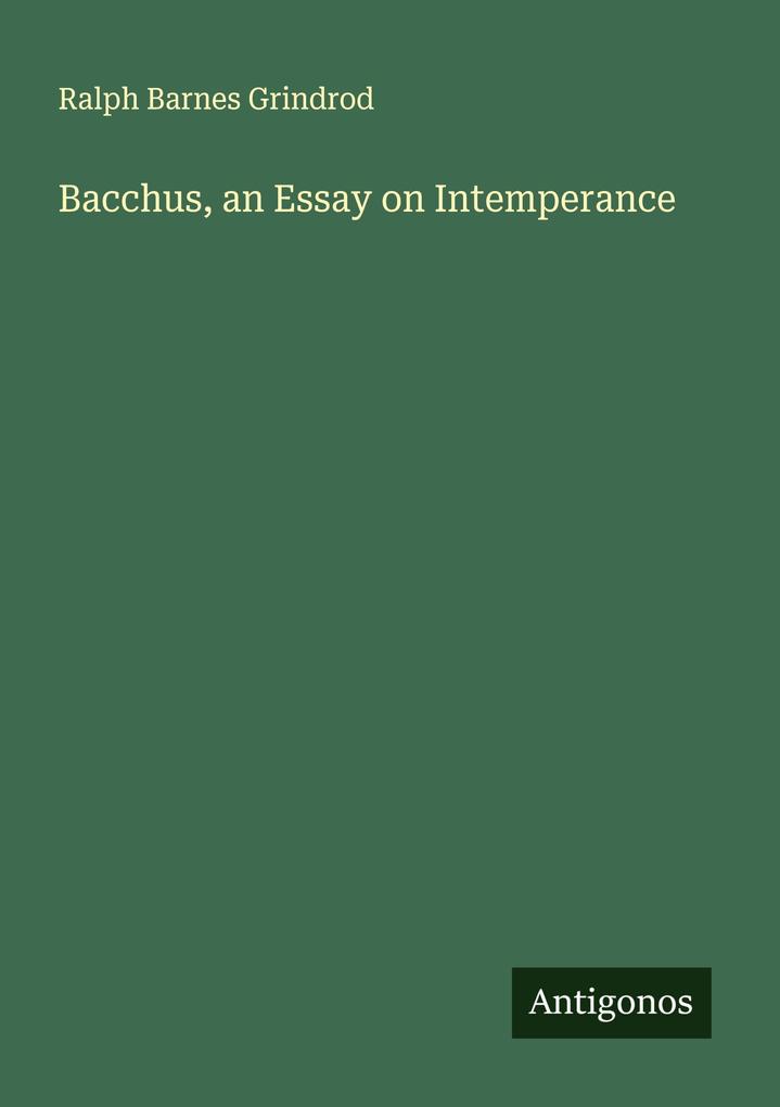 Bacchus an Essay on Intemperance