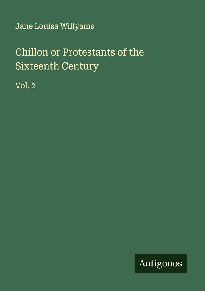 Chillon or Protestants of the Sixteenth Century