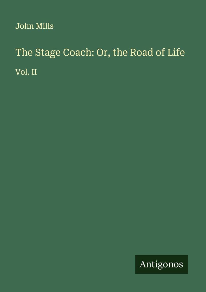 The Stage Coach: Or the Road of Life