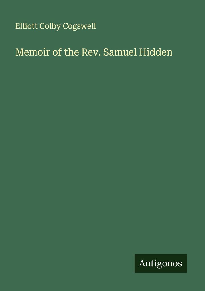 Memoir of the Rev. Samuel Hidden