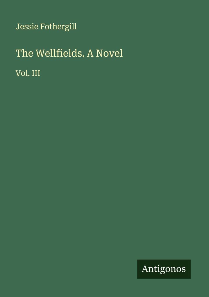 The Wellfields. A Novel