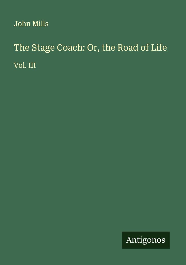 The Stage Coach: Or the Road of Life