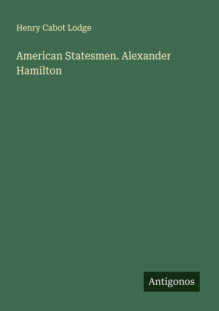 American Statesmen. Alexander Hamilton