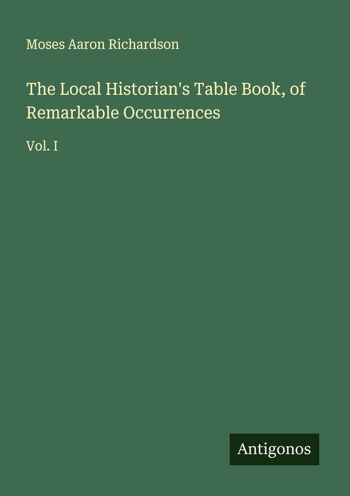 The Local Historian's Table Book of Remarkable Occurrences