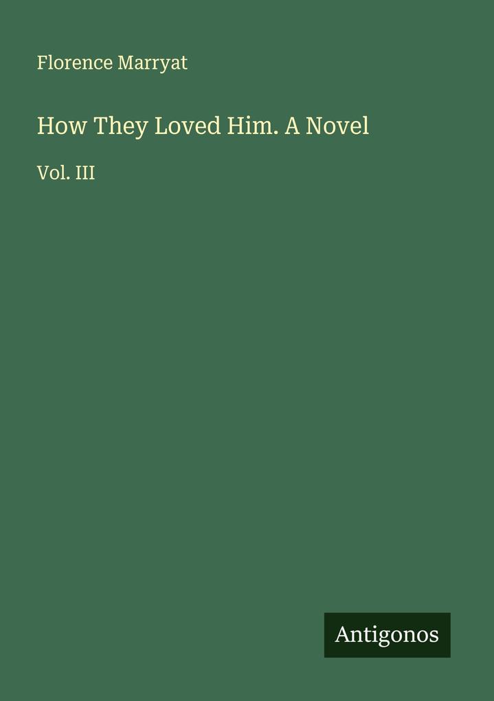 How They Loved Him. A Novel