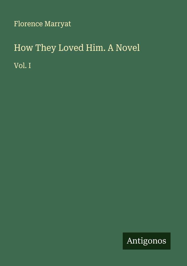 How They Loved Him. A Novel