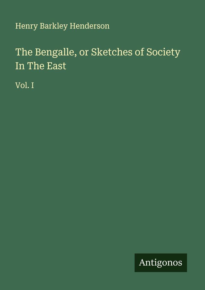 The Bengalle or Sketches of Society In The East
