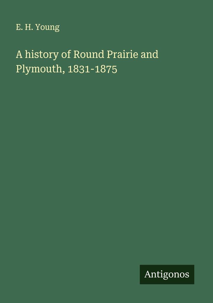 A history of Round Prairie and Plymouth 1831-1875
