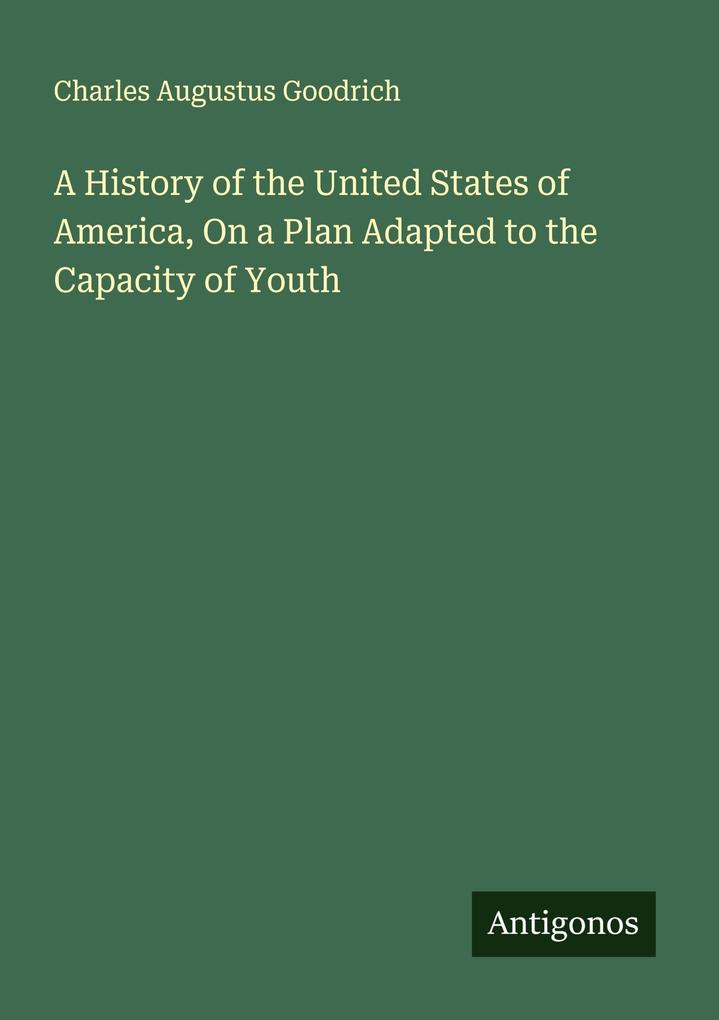 A History of the United States of America On a Plan Adapted to the Capacity of Youth