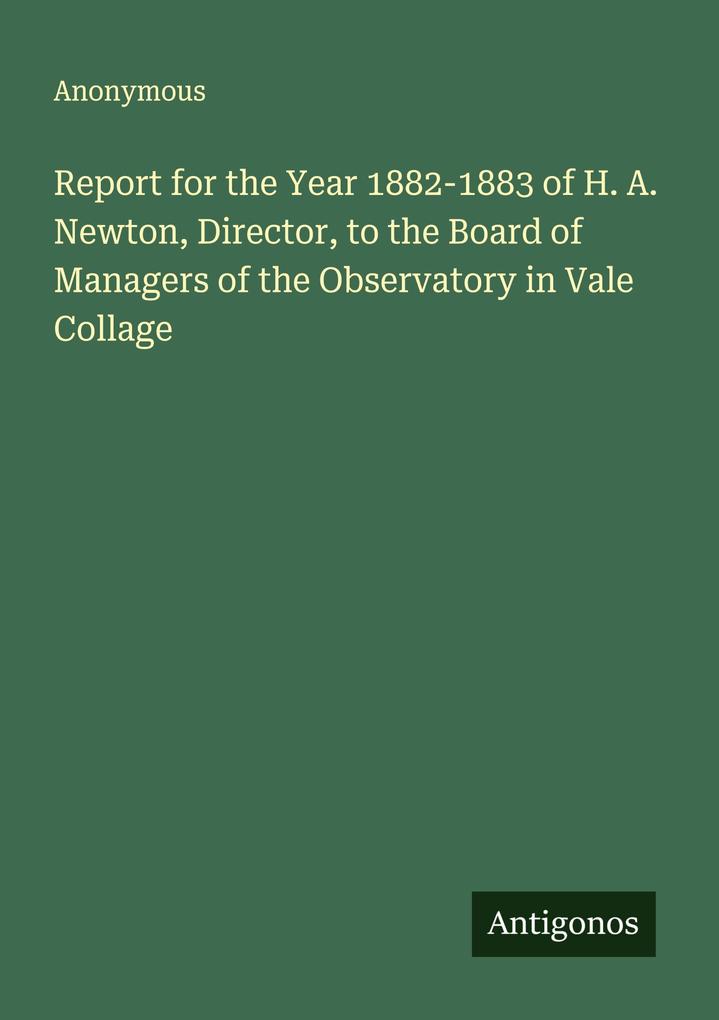 Report for the Year 1882-1883 of H. A. Newton Director to the Board of Managers of the Observatory in Vale Collage