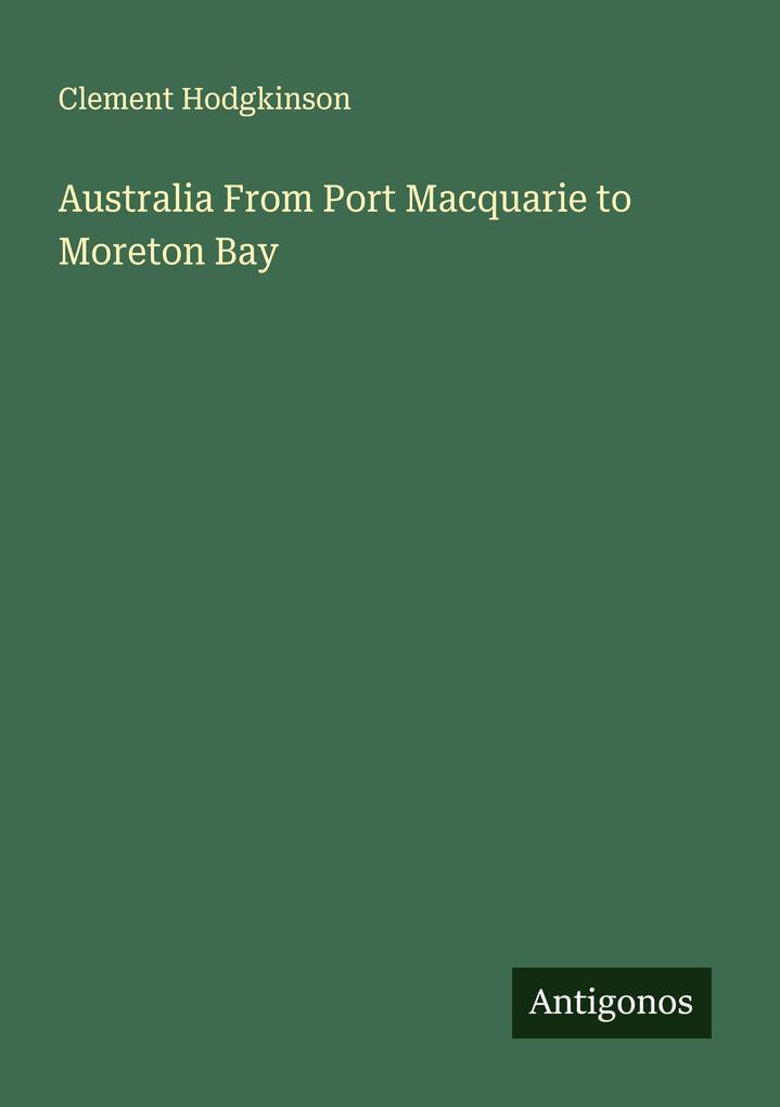 Australia From Port Macquarie to Moreton Bay