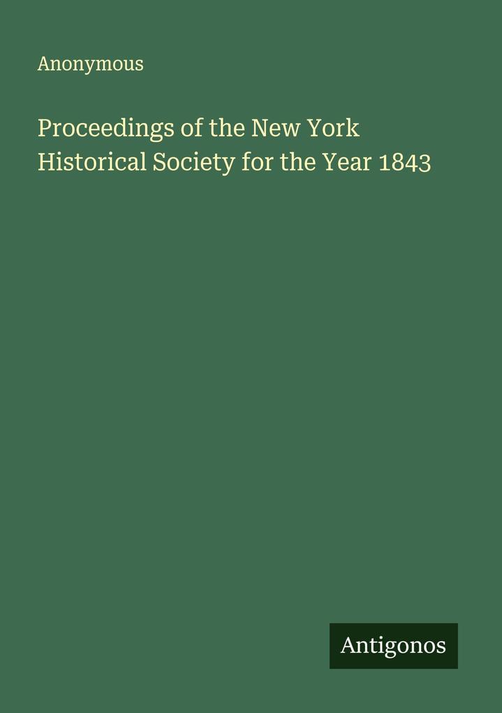 Proceedings of the New York Historical Society for the Year 1843