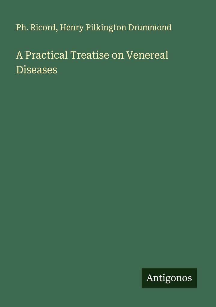 A Practical Treatise on Venereal Diseases