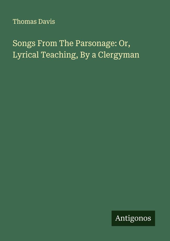 Songs From The Parsonage: Or Lyrical Teaching By a Clergyman