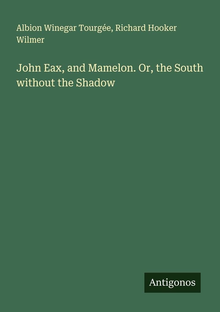 John Eax and Mamelon. Or the South without the Shadow
