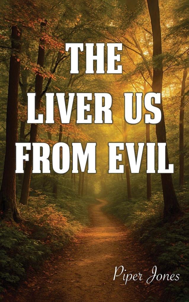 The Liver Us from Evil