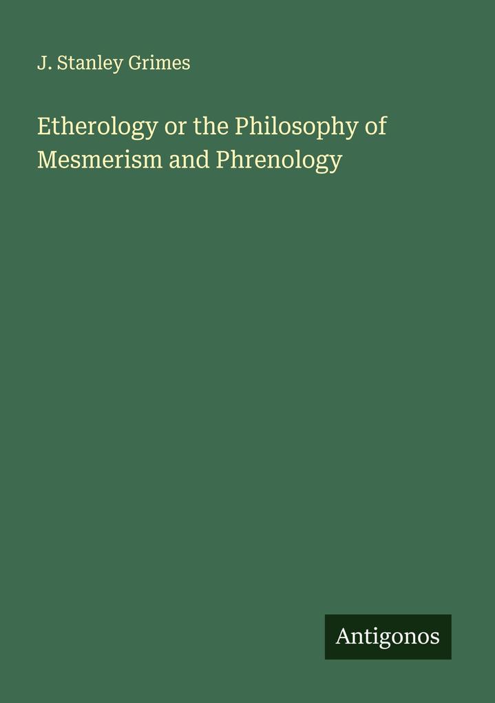 Etherology or the Philosophy of Mesmerism and Phrenology