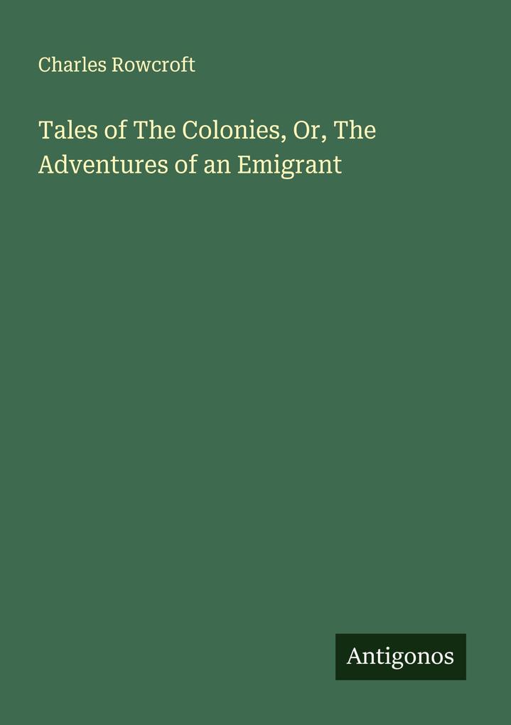 Tales of The Colonies Or The Adventures of an Emigrant