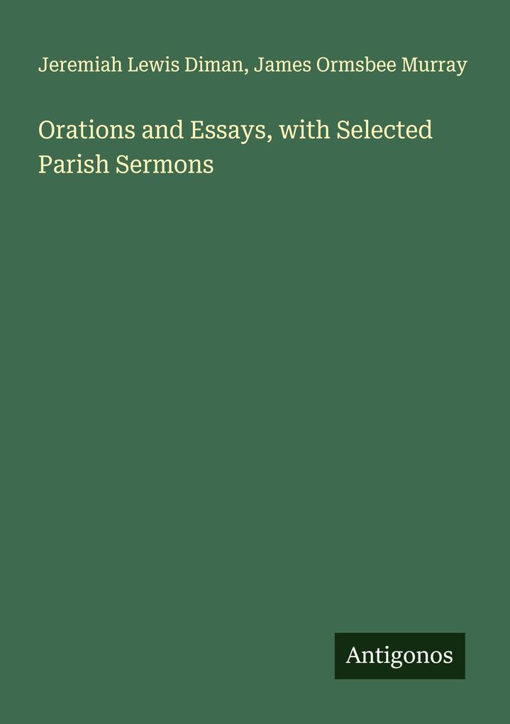 Orations and Essays with Selected Parish Sermons
