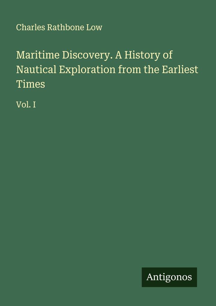 Maritime Discovery. A History of Nautical Exploration from the Earliest Times