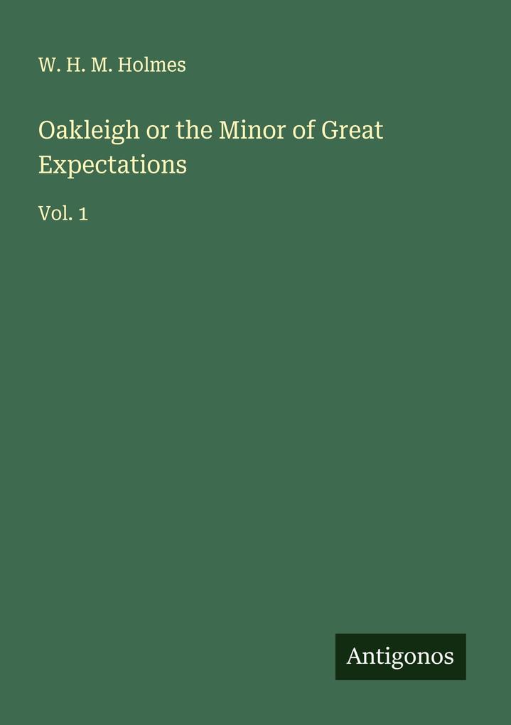 Oakleigh or the Minor of Great Expectations