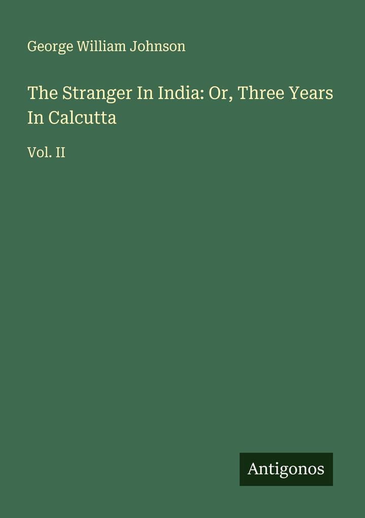 The Stranger In India: Or Three Years In Calcutta