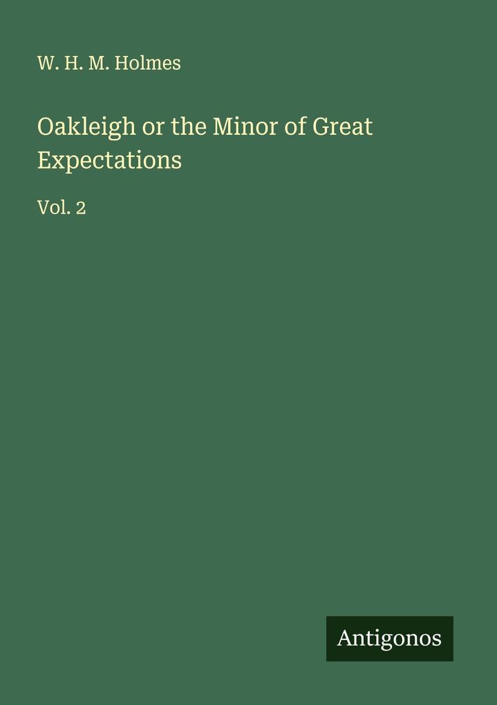 Oakleigh or the Minor of Great Expectations